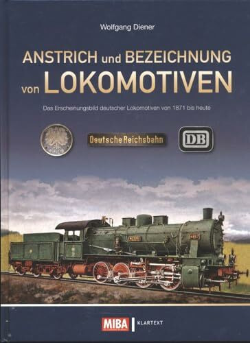 Anstrich und Bezeichnung von Lokomotiven: Das Erscheinungsbild deutscher Lokomotiven von 1871 bis heute