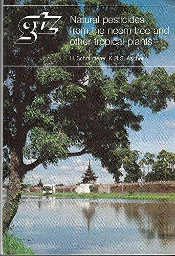 Natural pesticides from the neem tree (Azadirachta indica A. Juss) and other tropical plants: Proceedings of the second international Neem Conference, Rauischholzhausen, FRG, 25-28 May, 1983