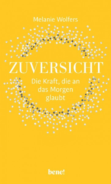 Zuversicht - Die Kraft, die an das Morgen glaubt