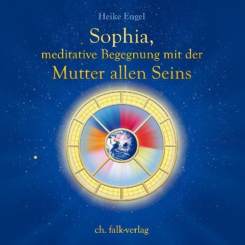 Sophia, meditative Begegnung mit der Mutter allen Seins