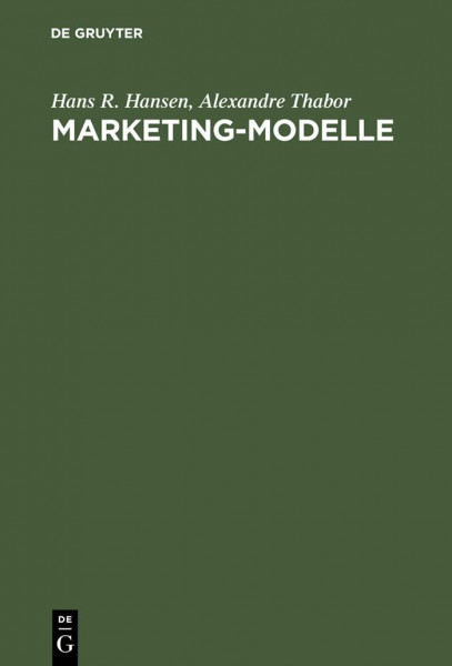 Marketing-Modelle: Anwendungsmöglichkeiten und Entwicklung computergestützter Modelle im Marketing