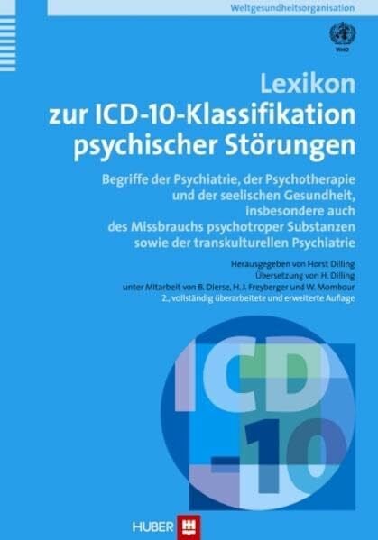 Lexikon zur ICD-10 Klassifikation psychischer Störungen: Begriffe der Psychiatrie, der Psychotherapie und der seelischen Gesundheit, insbesondere auch ... sowie der transkulturellen Psychiatrie