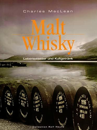 Malt Whisky: Lebenswasser und Kultgetränk