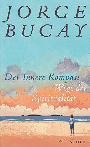Der Innere Kompass: Wege der Spiritualität (Fischer HC, Band 6)