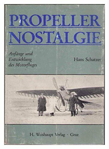 Propeller-Nostalgie. Anfänge und Entwicklung des Motorfluges