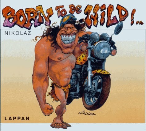 Born to be wild Born to be wild