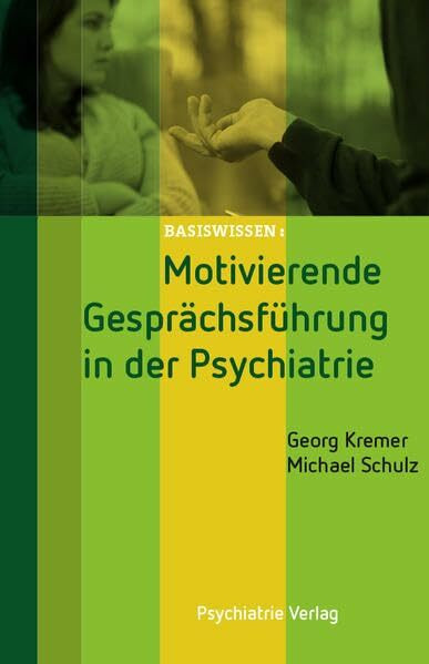 Motivierende Gesprächsführung in der Psychiatrie (Basiswissen)