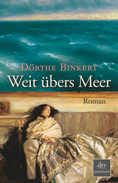 Weit übers Meer: Roman (dtv Fortsetzungsnummer 0, Band 24693)