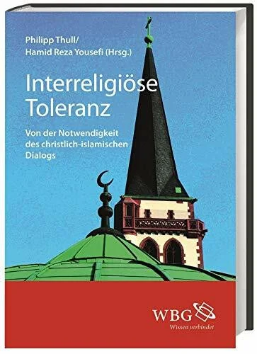 Interreligiöse Toleranz: Von der Notwendigkeit des christlich-islamischen Dialogs