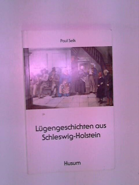Lügengeschichten aus Schleswig-Holstein (Husum-Taschenbuch)