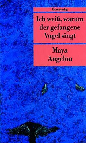 Ich weiß, warum der gefangene Vogel singt. (Unionsverlag Taschenbücher)