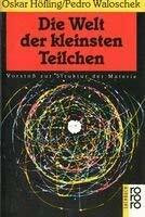 Die Welt der kleinsten Teilchen. Vorstoß zur Struktur der Materie.