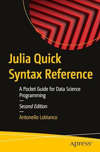 Julia Quick Syntax Reference: A Pocket Guide for Data Science Programming