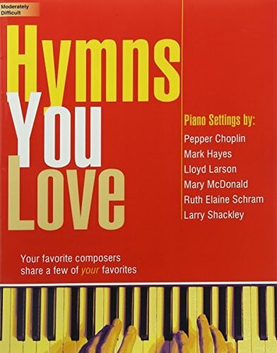 Hymns You Love: Your Favorite Composers Share a Few of Your Favorites