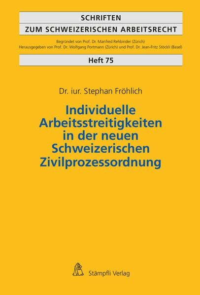 Individuelle Arbeitsstreitigkeiten in der neuen Schweizerischen Zivilprozessordnung (Schriften zum schweizerischen Arbeitsrecht)