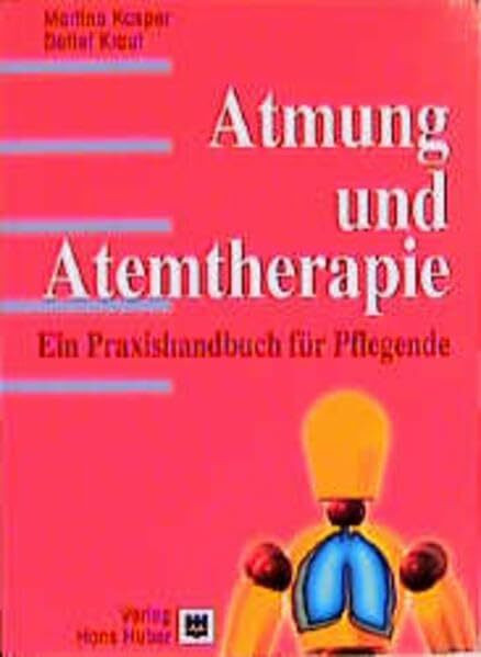 Atmung und Atemtherapie: Ein Praxishandbuch für Pflegende