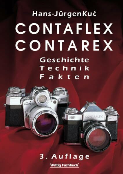 Contaflex und Contarex: Geschichte - Technik - Fakten