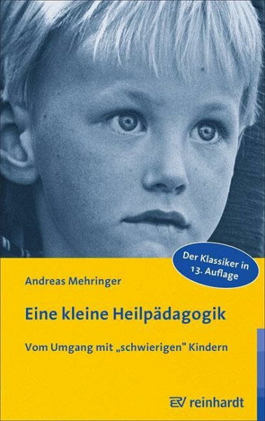 Eine kleine Heilpädagogik: Vom Umgang mit "schwierigen" Kindern