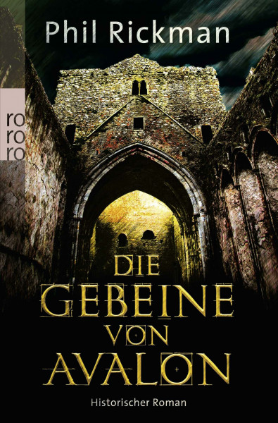 Die Gebeine von Avalon: Aus den höchst vertraulichen Papieren des Dr. John Dee, Astrologe und Berater Ihrer Majestät, der Königin
