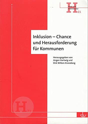 Inklusion - Chance und Herausforderung für Kommunen: Aus der Reihe Hand- und Arbeitsbücher (H 21)