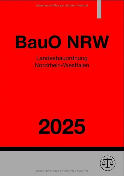 Landesbauordnung Nordrhein-Westfalen - BauO NRW 2025: Bauordnung für das Land Nordrhein-Westfalen