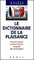 Le Dictionnaire de la plaisance. Français-anglais, anglais-français, et guide de conversation