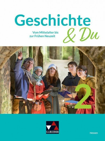 Geschichte & Du – Hessen / Geschichte & Du Hessen 2: Unterrichtswerk für Geschichte in der Sekundarstufe I / Vom Mittelalter bis zur Frühen Neuzeit ... für Geschichte in der Sekundarstufe I)