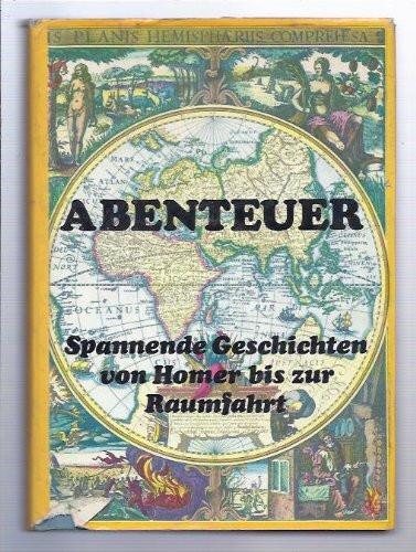 Abenteuer. Spannende Geschichten von Homer bis zur Raumfahrt