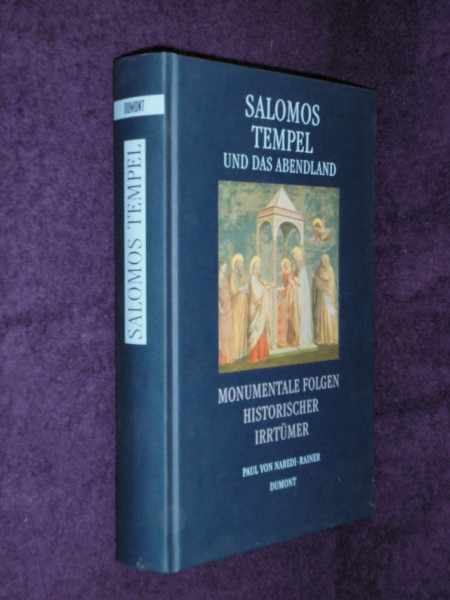 Salomos Tempel und das Abendland: Monumentale Folgen historischer Irrtümer