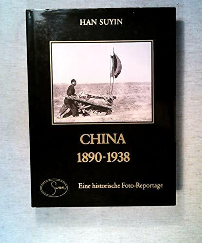 China 1890-1938. Eine historische Foto- Reportage