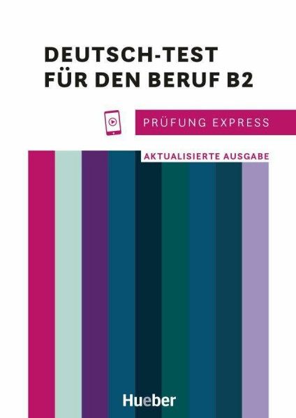 Prüfung Express – Deutsch-Test für den Beruf B2: Aktualisierte Ausgabe.Deutsch als Fremdsprache / Übungsbuch mit Audios online