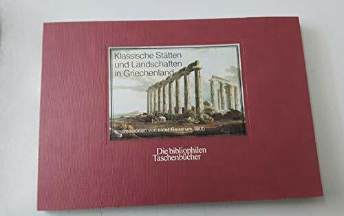 Klassische Stätten und Landschaften in Griechenland. Impressionen von einer Reise um 1800.