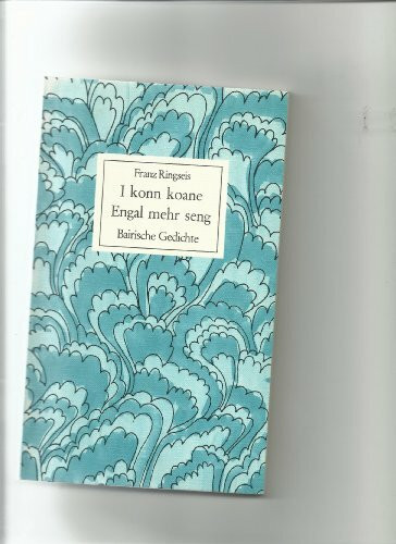 I konn koane Engal mehr seng. Bairische Gedichte