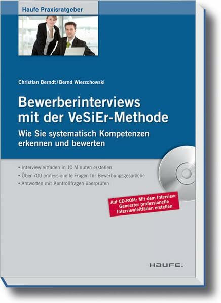 Bewerberinterviews mit der VeSiEr-Methode: Wie Sie systematisch Kompetenzen erkennen und bewerten (Haufe Fachbuch)
