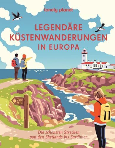 LONELY PLANET Bildband Legendäre Küstenwanderungen in Europa: Die schönsten Küstenwege von den Shetlands bis Sardinien