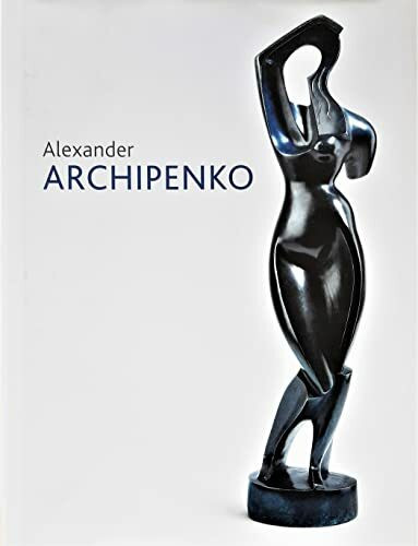 Alexander Archipenko: Retrospektive. Katalog zur Ausstellung in Saarbrücken, 18.10.2008-18.01.2009, Stiftung Saarländischer Kulturbesitz Saarlandmuseum Saarbrücken