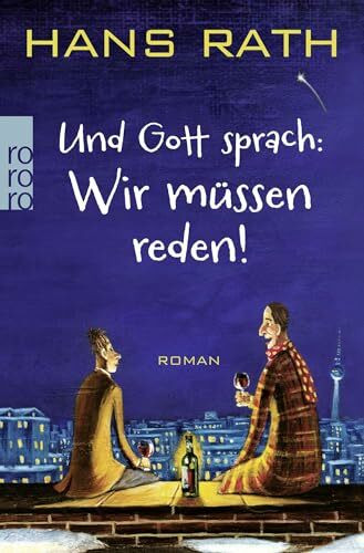 Und Gott sprach: Wir müssen reden!: Roman (Die Jakob-Jakobi-Bücher, Band 1)