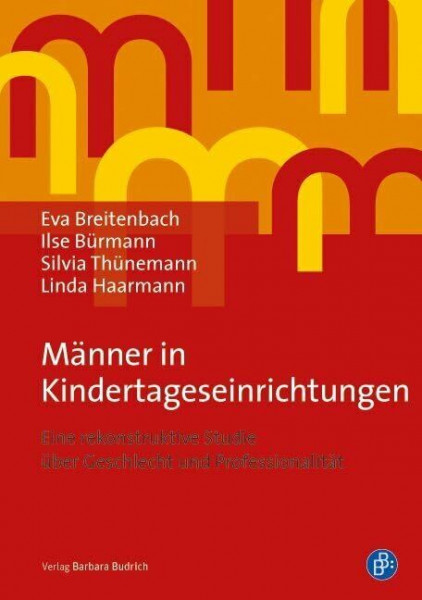 Männer in Kindertageseinrichtungen: Eine rekonstruktive Studie über Geschlecht und Professionalität: Eine rekonstruktive Studie über Geschlecht, Biographie und Professionalität