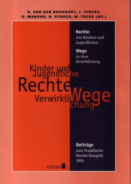 Rechte von Kindern und Jugendlichen - Wege zu ihrer Verwirklichung - Beiträge zum Frankfurter Rechte-Kongreß 1995