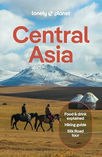 Lonely Planet Central Asia: Plan the Trip of a Lifetime | Detailed Itineraries & Maps | Insider Tips | Covers Uzbekistan, Kazakhstan, Kyrgyzstan, Tajikistan and Turkmenistan (Travel Guide)