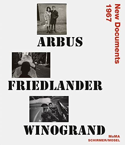 Arbus, Friedlander, Winogrand: New Documents 1967