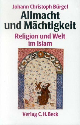 Allmacht und Mächtigkeit: Religion und Welt des Islam