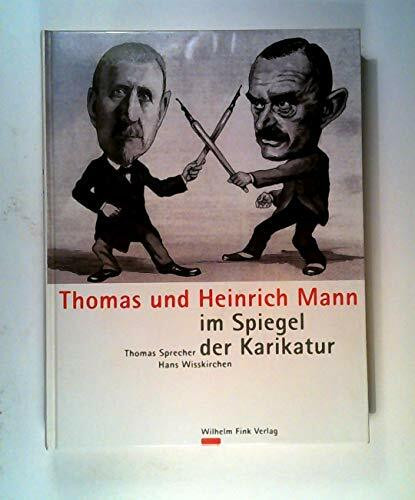 Thomas und Heinrich Mann im Spiegel der Karikatur: Ausstellungskatalog. Ab Sommer 2003 in Zürich, anschließend in Lübeck. Ges. v. Thomas-Mann-Archiv ... m. d. Heinrich-und-Thomas-Mann-Zentrum Lübeck