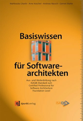 Basiswissen für Software-Architekten: Aus- und Weiterbildung nach iSAQB-Standard zum Certified Professional for Software Architecture - Foundation Level