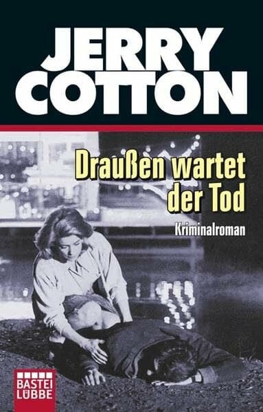 Draußen wartet der Tod: Kriminalroman. Orginalausgabe (Jerry Cotton. Bastei Lübbe Taschenbücher)