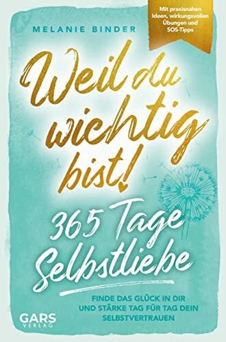 Weil du wichtig bist! 365 Tage Selbstliebe: Finde das Glück in dir und stärke Tag für Tag dein Selbstvertrauen - mit praxisnahen Ideen, wirkungsvollen... Weil du wichtig bist! 365 Tage Selbstliebe: Finde das Glück in dir und stärke Tag für Tag dein Selbstvertrauen - mit praxisnahen Ideen, wirkungsvollen Übungen und konkreten SOS-Tipps