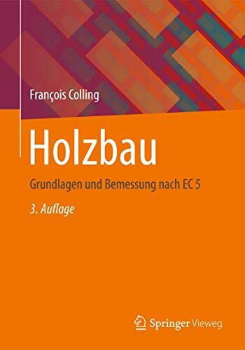 Holzbau: Grundlagen und Bemessung nach EC 5