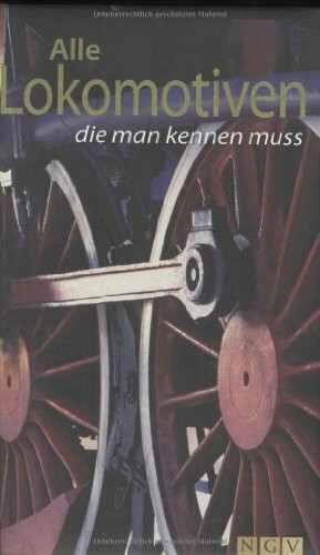 Alle Lokomotiven die man kennen muss (Technik-Bildband)