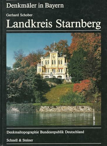 Denkmäler in Bayern, Bd.1/21, Landkreis Starnberg (Denkmäler in Bayern: Denkmaltopographie Bundesrepublik Deutschland)