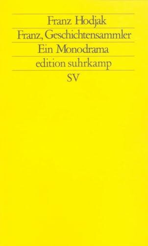 Franz, Geschichtensammler: Ein Monodrama (edition suhrkamp)
